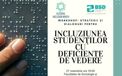 Workshop: Strategii și dialoguri pentru incluziunea studenților cu deficiențe de vedere